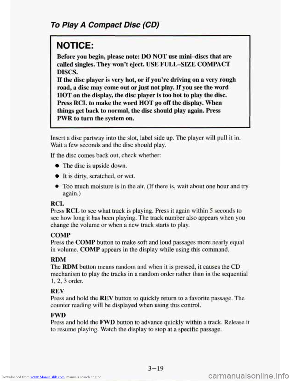 CHEVROLET S10 1994 2.G Owners Manual Downloaded from www.Manualslib.com manuals search engine To PIay A Compact Disc (CD)
NOTI( ::
I
Before you Degin, please note: DO NOT use mini-discs that are
called singles. They won’t e CHEVROLET S10 1994 2.G Owners Manual Downloaded from www.Manualslib.com manuals search engine To PIay A Compact Disc (CD)
NOTI( ::
I
Before you Degin, please note: DO NOT use mini-discs that are
called singles. They won’t e