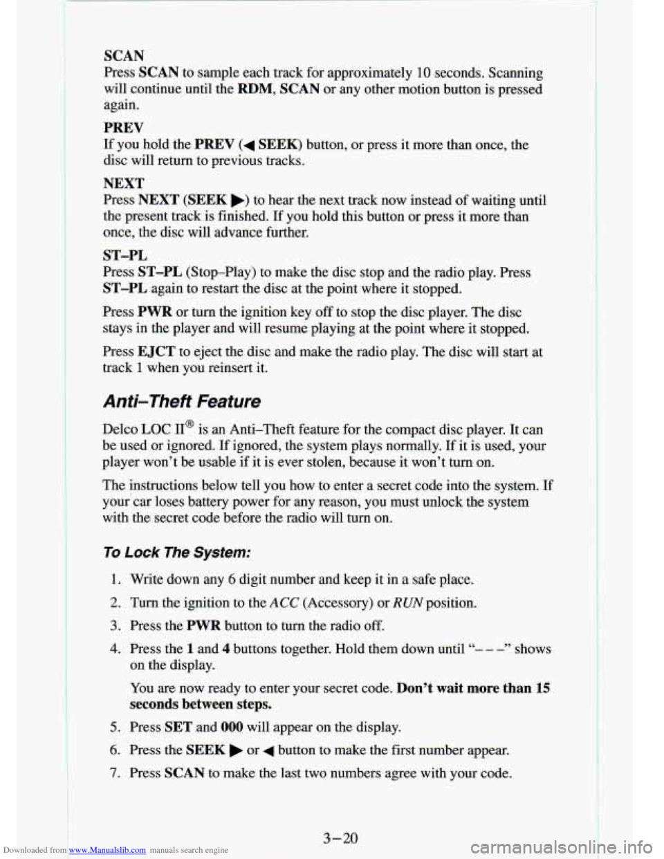 CHEVROLET S10 1994 2.G Owners Manual Downloaded from www.Manualslib.com manuals search engine SCAN
Press SCAN to sample each track for approximately 10 seconds. Scanning
will continue until the
RDM, SCAN or any other motion CHEVROLET S10 1994 2.G Owners Manual Downloaded from www.Manualslib.com manuals search engine SCAN
Press SCAN to sample each track for approximately 10 seconds. Scanning
will continue until the
RDM, SCAN or any other motion