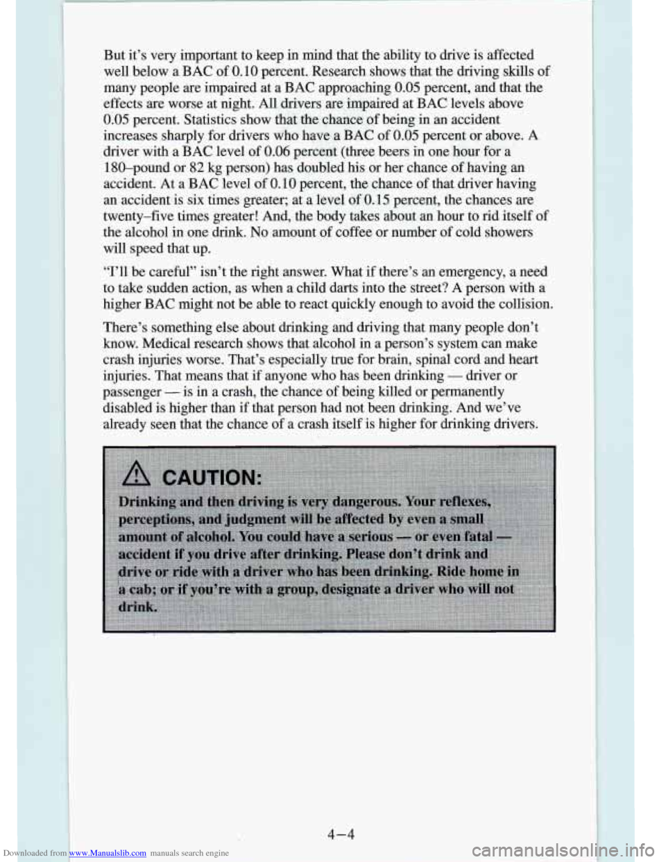 CHEVROLET S10 1994 2.G Owners Manual Downloaded from www.Manualslib.com manuals search engine “I’ll be carehl” isn’t the right answer. What if there’s an emergency, a need
to take sudden action, as when a child CHEVROLET S10 1994 2.G Owners Manual Downloaded from www.Manualslib.com manuals search engine “I’ll be carehl” isn’t the right answer. What if there’s an emergency, a need
to take sudden action, as when a child