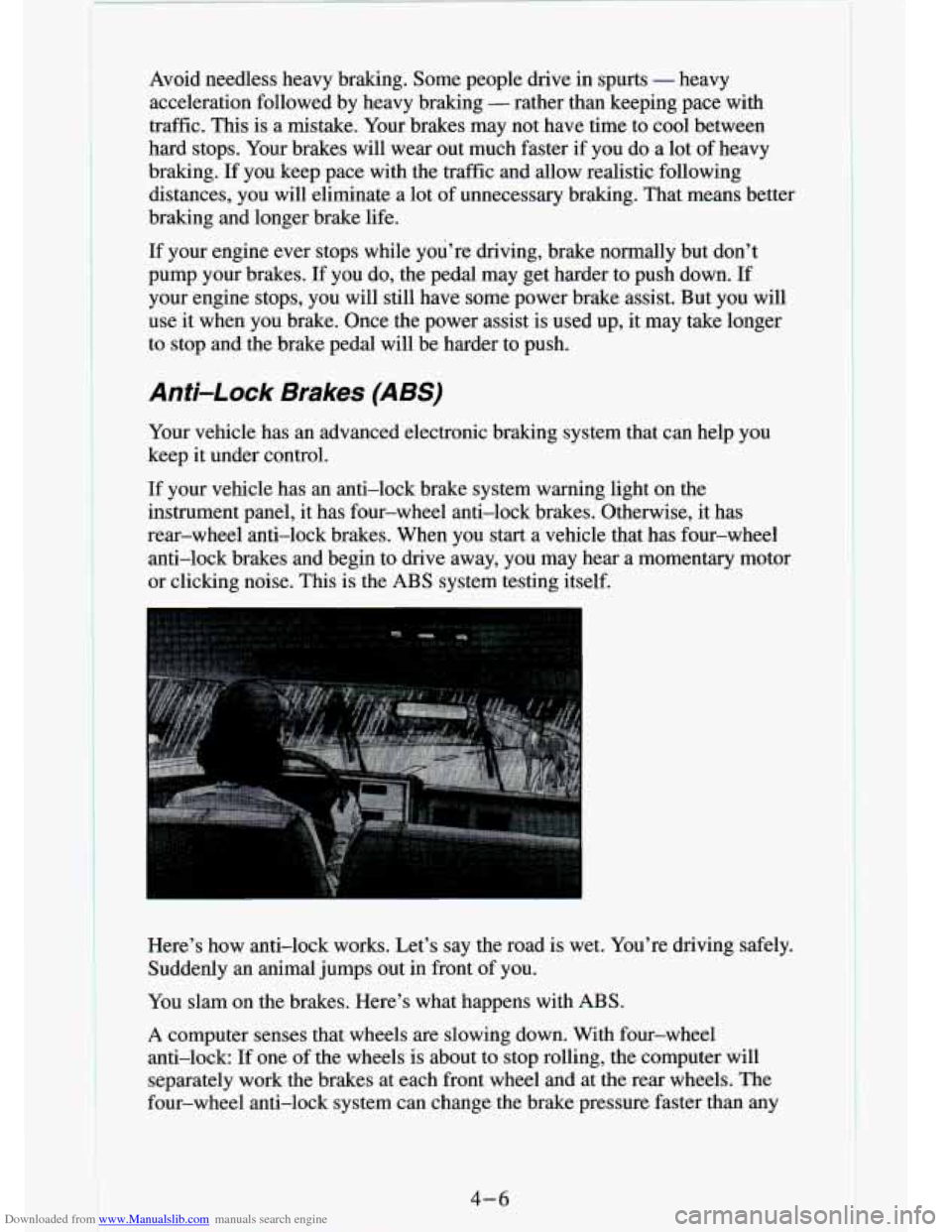 CHEVROLET S10 1994 2.G Owners Manual Downloaded from www.Manualslib.com manuals search engine 1
Avoid needless heavy braking. Some people drive in spurts - heavy
acceleration followed by heavy braking
- rather than keepi CHEVROLET S10 1994 2.G Owners Manual Downloaded from www.Manualslib.com manuals search engine 1
Avoid needless heavy braking. Some people drive in spurts - heavy
acceleration followed by heavy braking
- rather than keepi