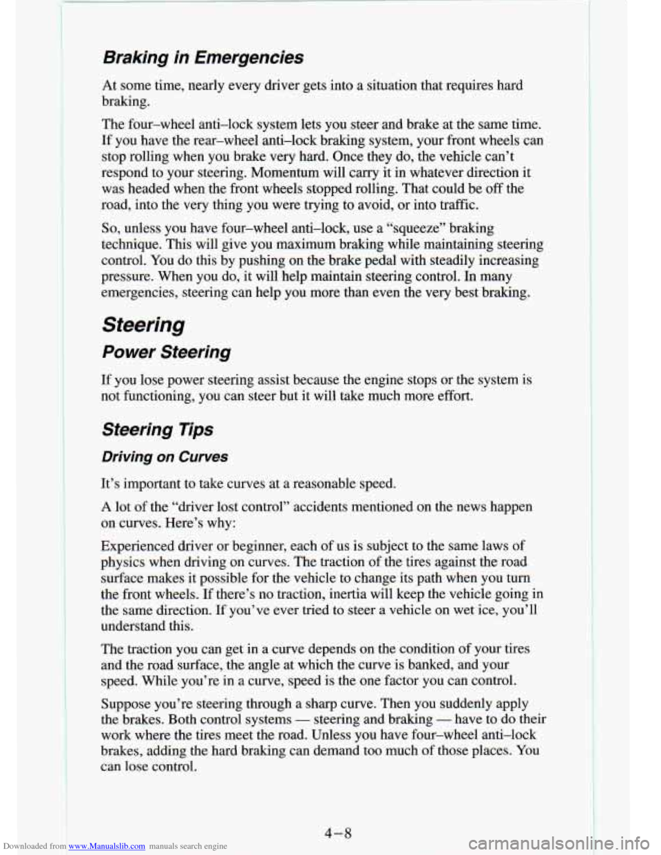 CHEVROLET S10 1994 2.G Owners Manual Downloaded from www.Manualslib.com manuals search engine t 
Braking  in  Emergencies 
At  some  time,  nearly  every  driver  gets  into  a  situation  that  \
requires  hard 
braking. 
The  four-whee