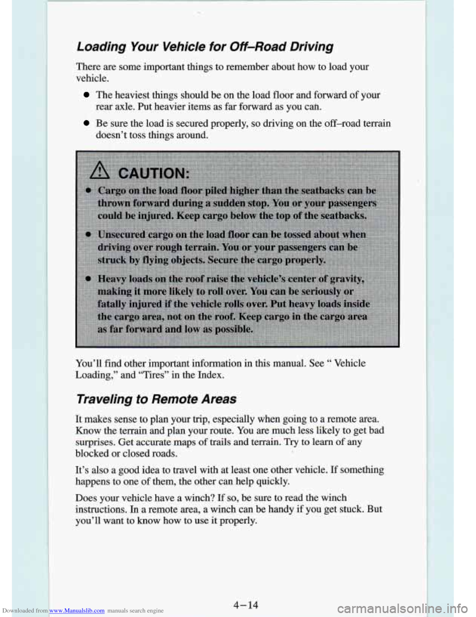 CHEVROLET S10 1994 2.G Owners Manual Downloaded from www.Manualslib.com manuals search engine Loading Your Vehide for Off-Road Rriving
There are some important things to remember about how to load your
vehicle.
The heaviest CHEVROLET S10 1994 2.G Owners Manual Downloaded from www.Manualslib.com manuals search engine Loading Your Vehide for Off-Road Rriving
There are some important things to remember about how to load your
vehicle.
The heaviest