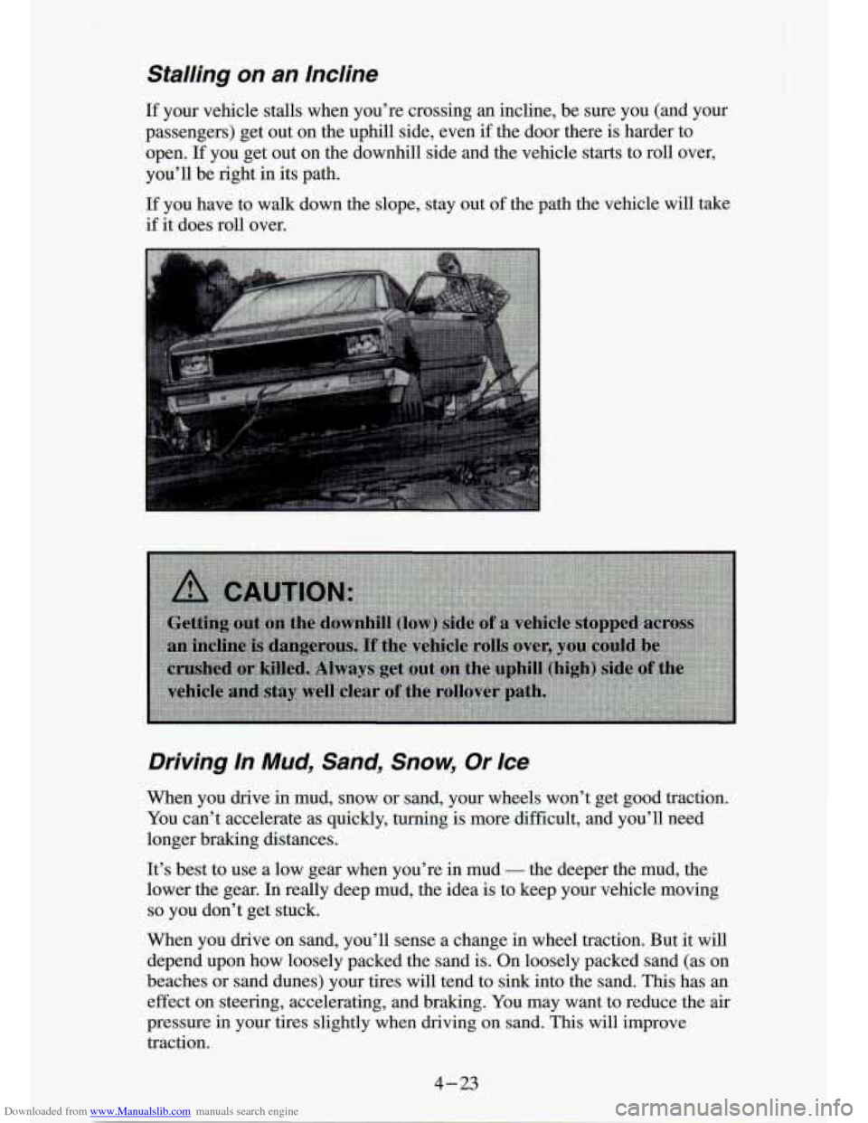 CHEVROLET S10 1994 2.G Owners Manual Downloaded from www.Manualslib.com manuals search engine Stalling on an Incline
If your vehicle stalls when you’re crossing an incline, be sure you (and your
passengers) get out on the CHEVROLET S10 1994 2.G Owners Manual Downloaded from www.Manualslib.com manuals search engine Stalling on an Incline
If your vehicle stalls when you’re crossing an incline, be sure you (and your
passengers) get out on the