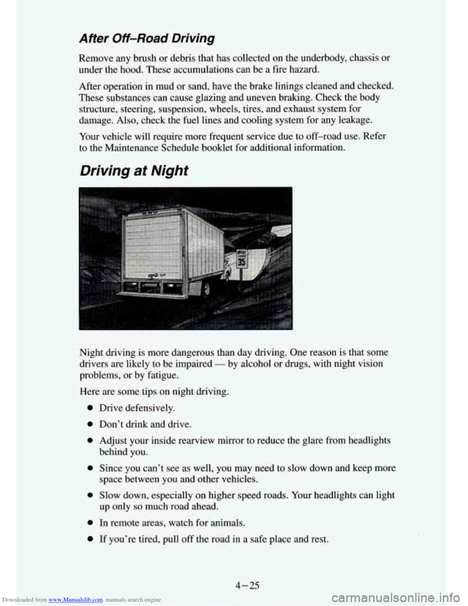 CHEVROLET S10 1994 2.G Owners Manual Downloaded from www.Manualslib.com manuals search engine After Off-Road Driving 
Remove any  brush  or debris  that  has  collected  on  the  underbody,  chassis  or 
under  the  hood.  These accumula