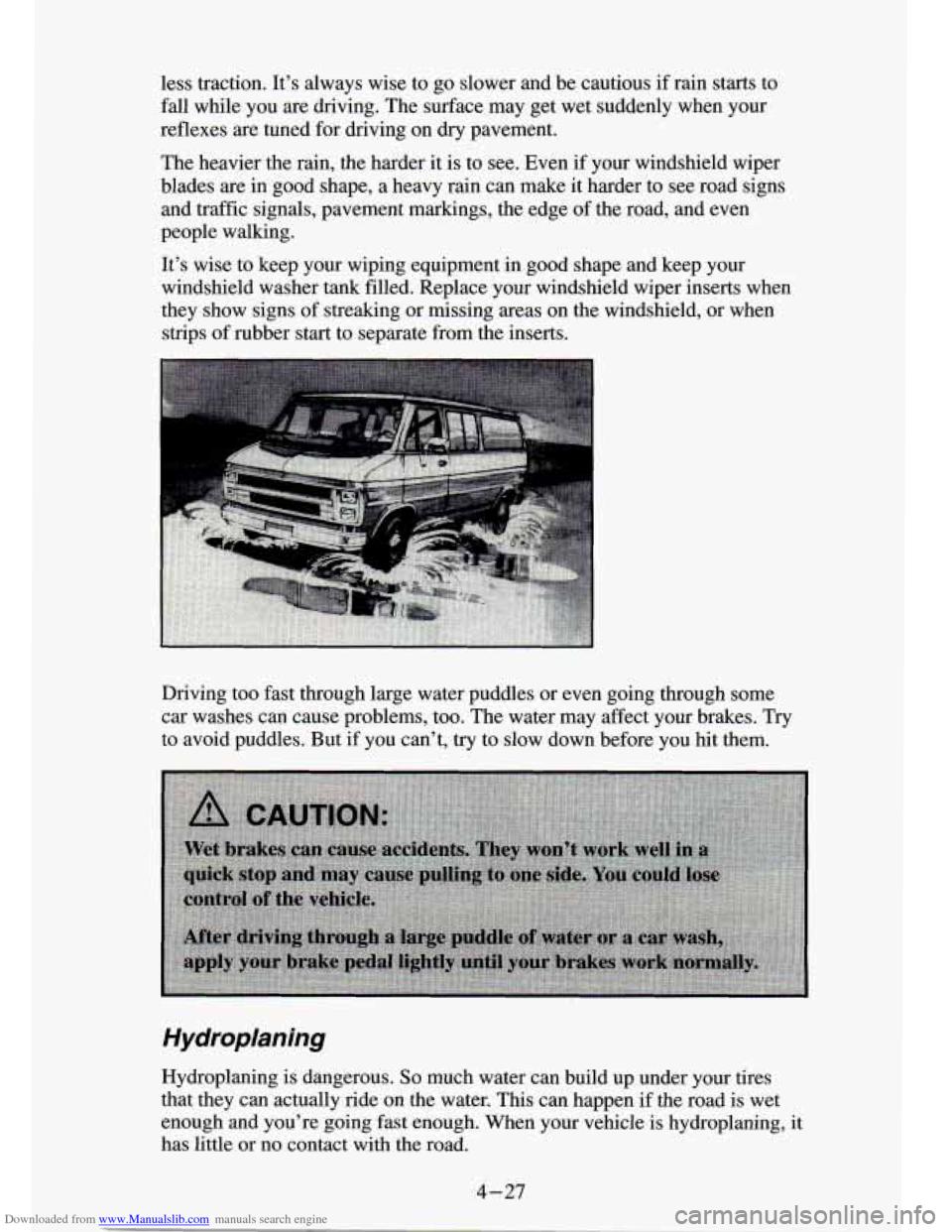 CHEVROLET S10 1994 2.G Owners Manual Downloaded from www.Manualslib.com manuals search engine less traction. It’s always wise to go slower and be cautious if rain starts to
fall while you are driving. The surface may CHEVROLET S10 1994 2.G Owners Manual Downloaded from www.Manualslib.com manuals search engine less traction. It’s always wise to go slower and be cautious if rain starts to
fall while you are driving. The surface may