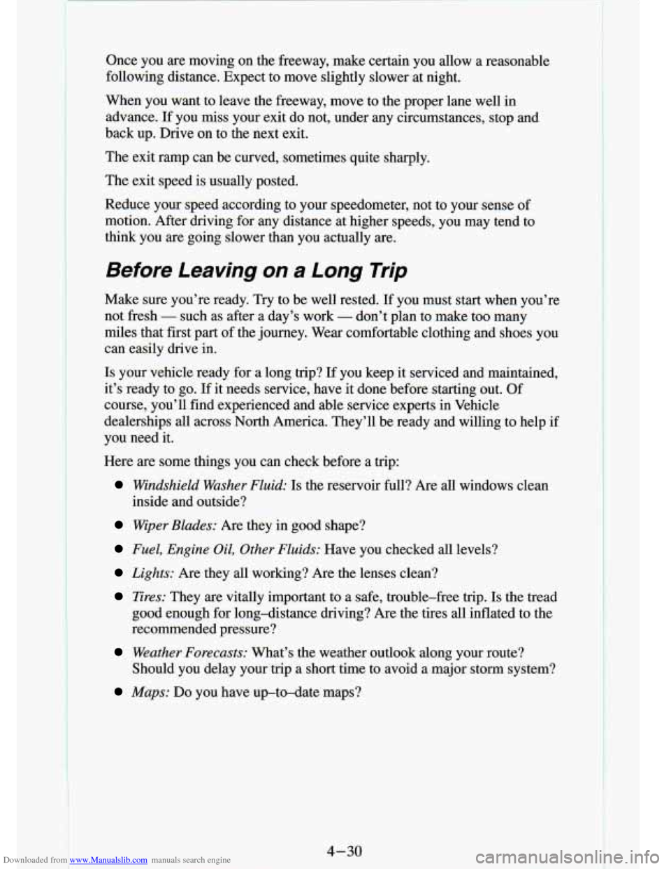 CHEVROLET S10 1994 2.G Owners Manual Downloaded from www.Manualslib.com manuals search engine Once you are moving on the freeway, make certain you allow a reasonable
following distance. Expect to move slightly slower at CHEVROLET S10 1994 2.G Owners Manual Downloaded from www.Manualslib.com manuals search engine Once you are moving on the freeway, make certain you allow a reasonable
following distance. Expect to move slightly slower at