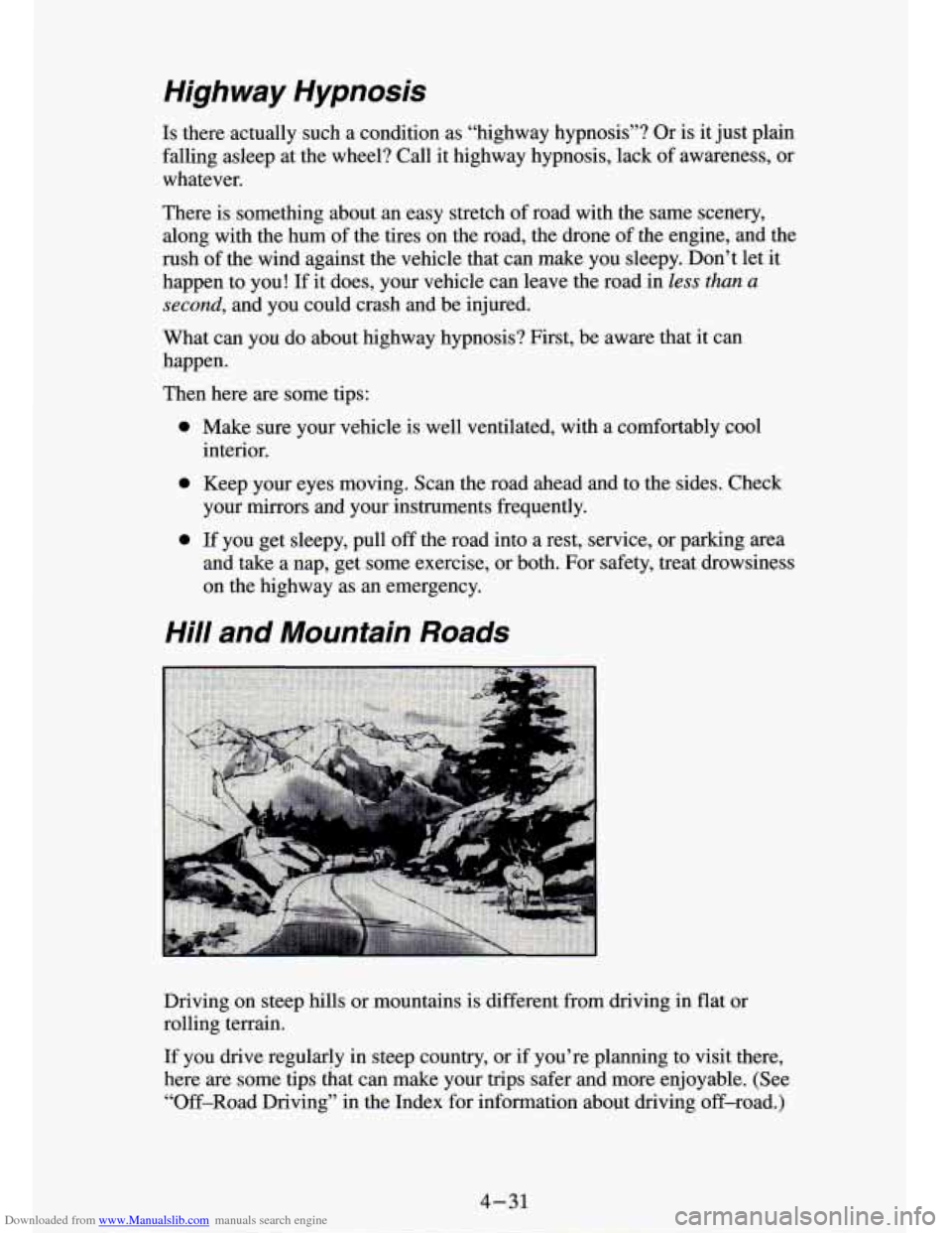 CHEVROLET S10 1994 2.G Owners Manual Downloaded from www.Manualslib.com manuals search engine High way Hypnosis
Is there actually such a condition as “highway hypnosis”? Or is it just plain
falling asleep at the whee CHEVROLET S10 1994 2.G Owners Manual Downloaded from www.Manualslib.com manuals search engine High way Hypnosis
Is there actually such a condition as “highway hypnosis”? Or is it just plain
falling asleep at the whee