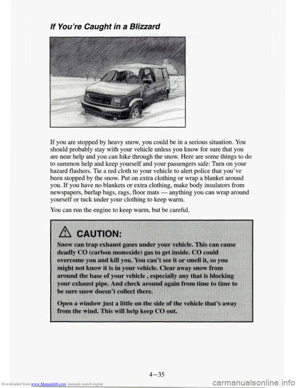 CHEVROLET S10 1994 2.G Owners Manual Downloaded from www.Manualslib.com manuals search engine If you are stopped by heavy snow, you could be in a serious situation. You
should probably stay with your vehicle unless you CHEVROLET S10 1994 2.G Owners Manual Downloaded from www.Manualslib.com manuals search engine If you are stopped by heavy snow, you could be in a serious situation. You
should probably stay with your vehicle unless you