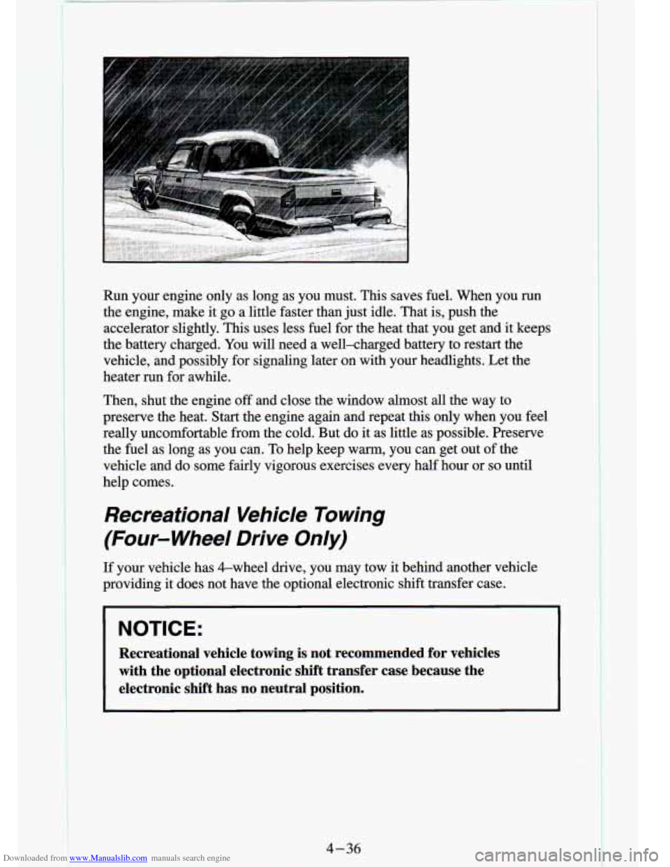 CHEVROLET S10 1994 2.G Owners Manual Downloaded from www.Manualslib.com manuals search engine Run your engine only as long as you must. This saves fuel. When you run
the engine, make it go a little faster than just idle CHEVROLET S10 1994 2.G Owners Manual Downloaded from www.Manualslib.com manuals search engine Run your engine only as long as you must. This saves fuel. When you run
the engine, make it go a little faster than just idle