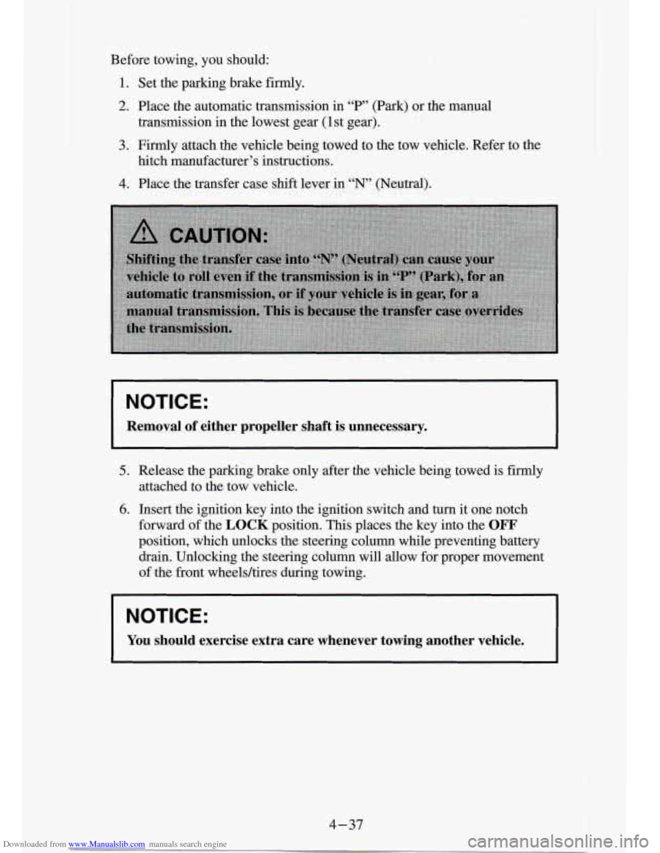 CHEVROLET S10 1994 2.G Owners Manual Downloaded from www.Manualslib.com manuals search engine Before towing, you should:
1. Set the parking brake firmly.
2. Place the automatic transmission in “P’ (Park) or the manual
t CHEVROLET S10 1994 2.G Owners Manual Downloaded from www.Manualslib.com manuals search engine Before towing, you should:
1. Set the parking brake firmly.
2. Place the automatic transmission in “P’ (Park) or the manual
t