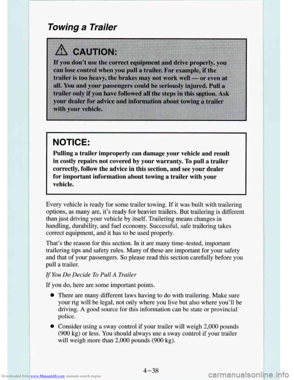 CHEVROLET S10 1994 2.G Owners Manual Downloaded from www.Manualslib.com manuals search engine Towing a Trailer
NOTI.CE:
Pulling a trailer improperly can damage your vehicle and result\
in
costly repairs not coveredby you CHEVROLET S10 1994 2.G Owners Manual Downloaded from www.Manualslib.com manuals search engine Towing a Trailer
NOTI.CE:
Pulling a trailer improperly can damage your vehicle and result\
in
costly repairs not coveredby you