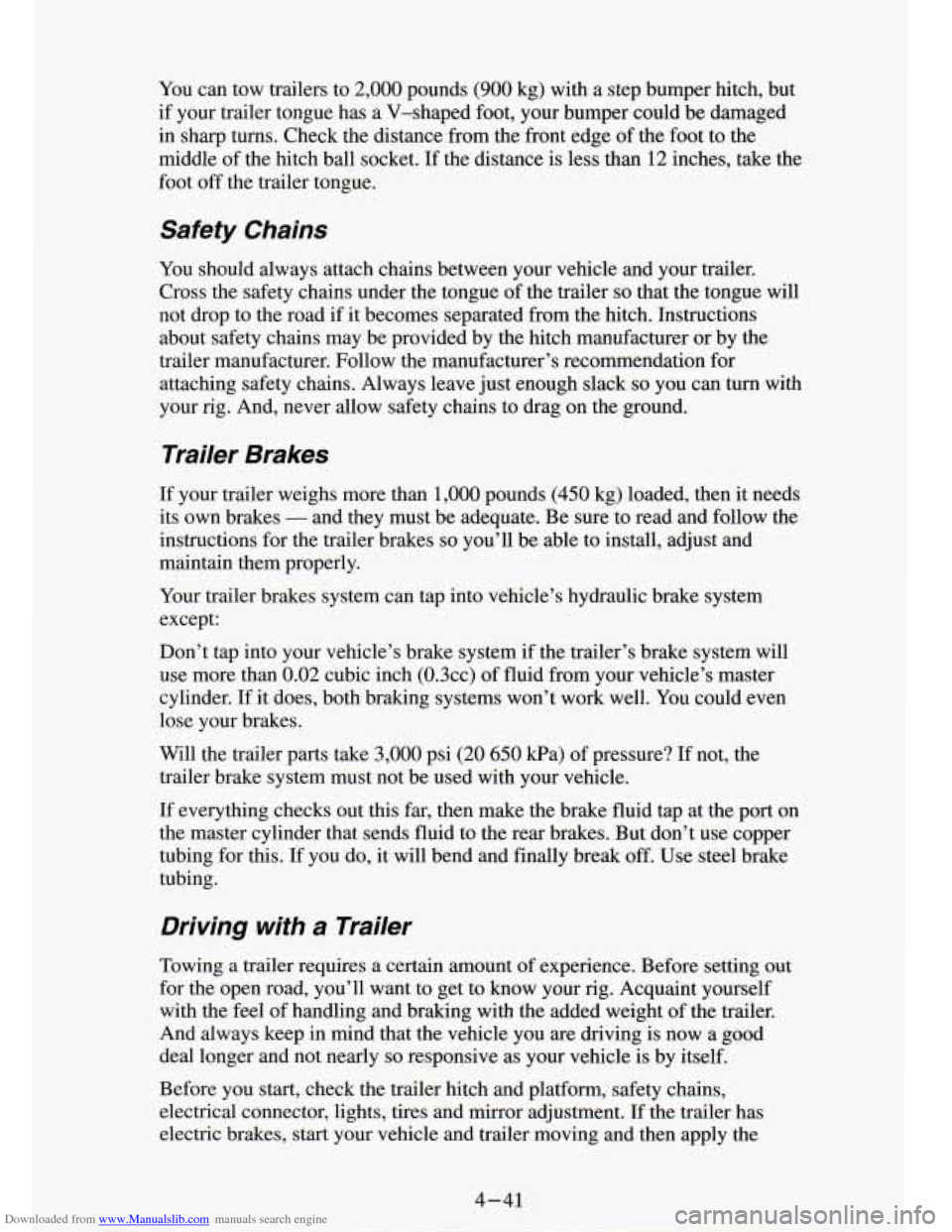 CHEVROLET S10 1994 2.G Owners Manual Downloaded from www.Manualslib.com manuals search engine You can tow trailers to 2,000 pounds (900 kg) with a step bumper hitch, but
if your trailer tongue has a V-shaped foot, your bum CHEVROLET S10 1994 2.G Owners Manual Downloaded from www.Manualslib.com manuals search engine You can tow trailers to 2,000 pounds (900 kg) with a step bumper hitch, but
if your trailer tongue has a V-shaped foot, your bum