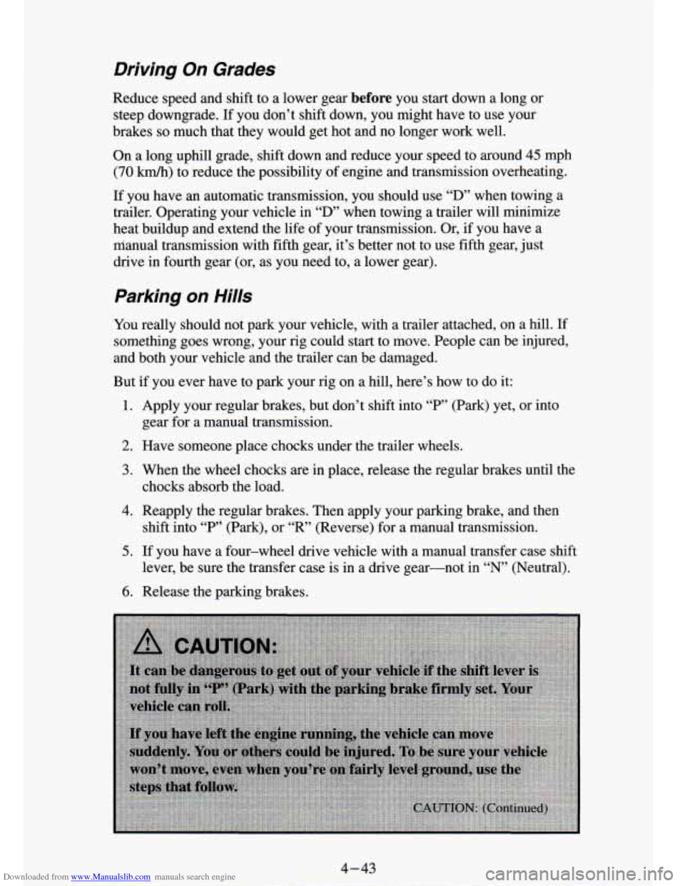 CHEVROLET S10 1994 2.G Owners Manual Downloaded from www.Manualslib.com manuals search engine Driving On Grades
Reduce speed and shift to a lower gear before you start dawn a long or
steep downgrade. If you don’t shift CHEVROLET S10 1994 2.G Owners Manual Downloaded from www.Manualslib.com manuals search engine Driving On Grades
Reduce speed and shift to a lower gear before you start dawn a long or
steep downgrade. If you don’t shift