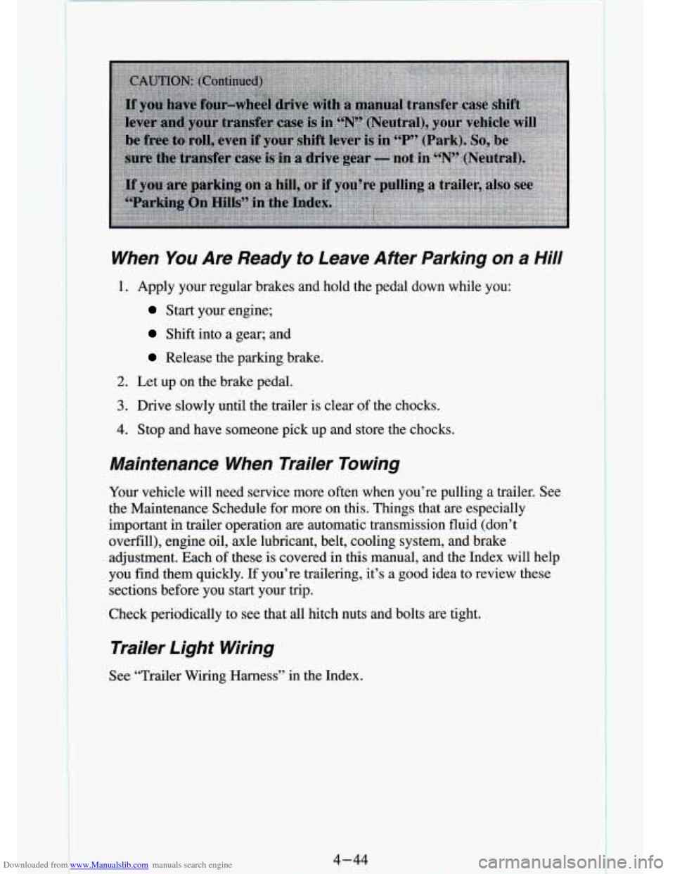 CHEVROLET S10 1994 2.G Owners Manual Downloaded from www.Manualslib.com manuals search engine - . ? 
-. “C ^. 
When You Are  Ready to Leave  After  Parking  on a Hill 
1. Apply  your  regular  brakes  and  hold  the  pedal  down  while