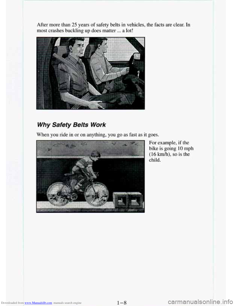 CHEVROLET S10 1994 2.G User Guide Downloaded from www.Manualslib.com manuals search engine After  more  than 25 years of safety  belts  in  vehicles,  the  facts  are  clear.  In 
most  crashes  buckling  up  does  matter 
... a  lot!