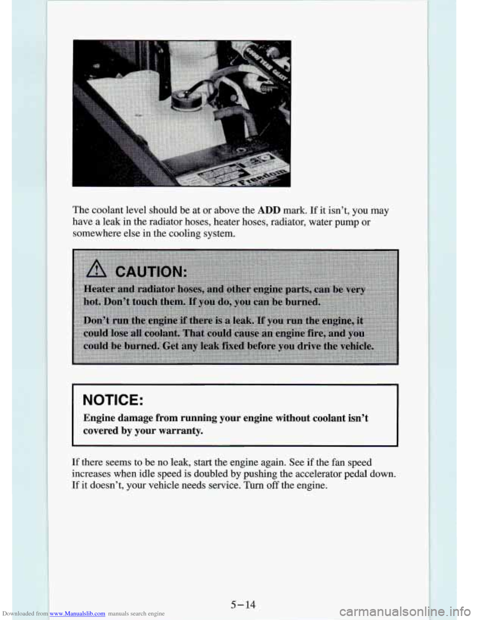 CHEVROLET S10 1994 2.G Owners Manual Downloaded from www.Manualslib.com manuals search engine The  coolant  level  should  be  at  or  above  the ADD mark. If it isn’t,  you  may 
have  a  leak  in  the  radiator  hoses,  heater  hoses