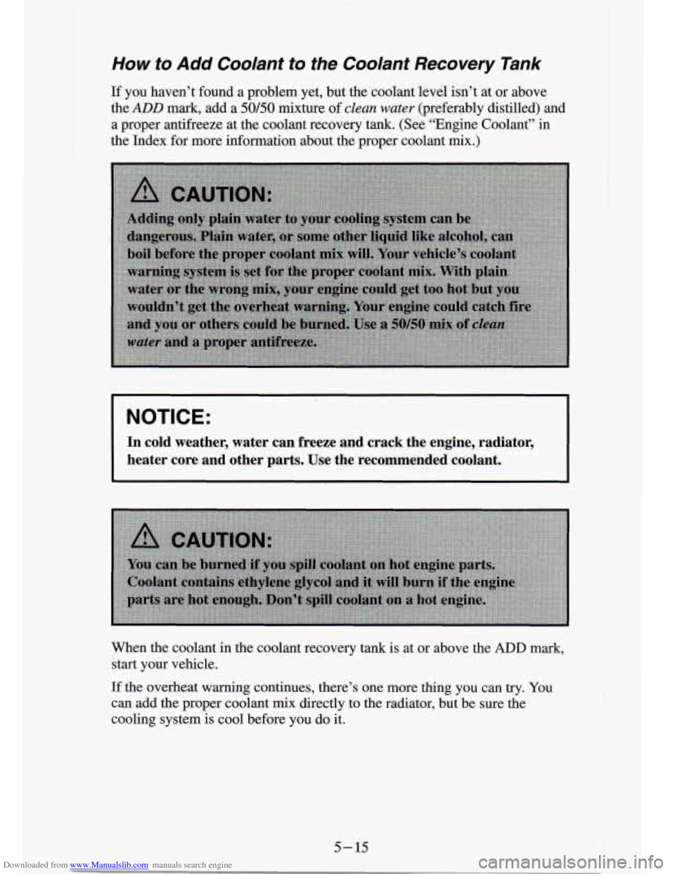CHEVROLET S10 1994 2.G Owners Manual Downloaded from www.Manualslib.com manuals search engine How to Add Coolant  to  the  Coolant  Recovery  Tank 
If you  haven’t  found  a  problem  yet,  but  the  coolant  level isn’t at  or  abov