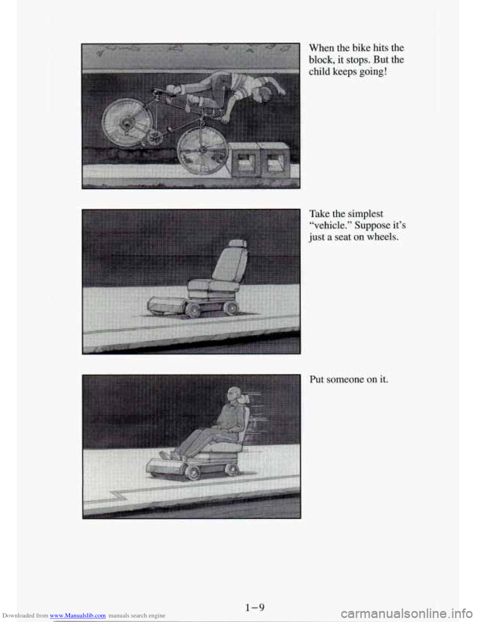 CHEVROLET S10 1994 2.G Owners Manual Downloaded from www.Manualslib.com manuals search engine When the bike  hits 
block9 
it stops. But 
child keeps going! 
the 
the 
Put someone  on it. 
1-9 I   