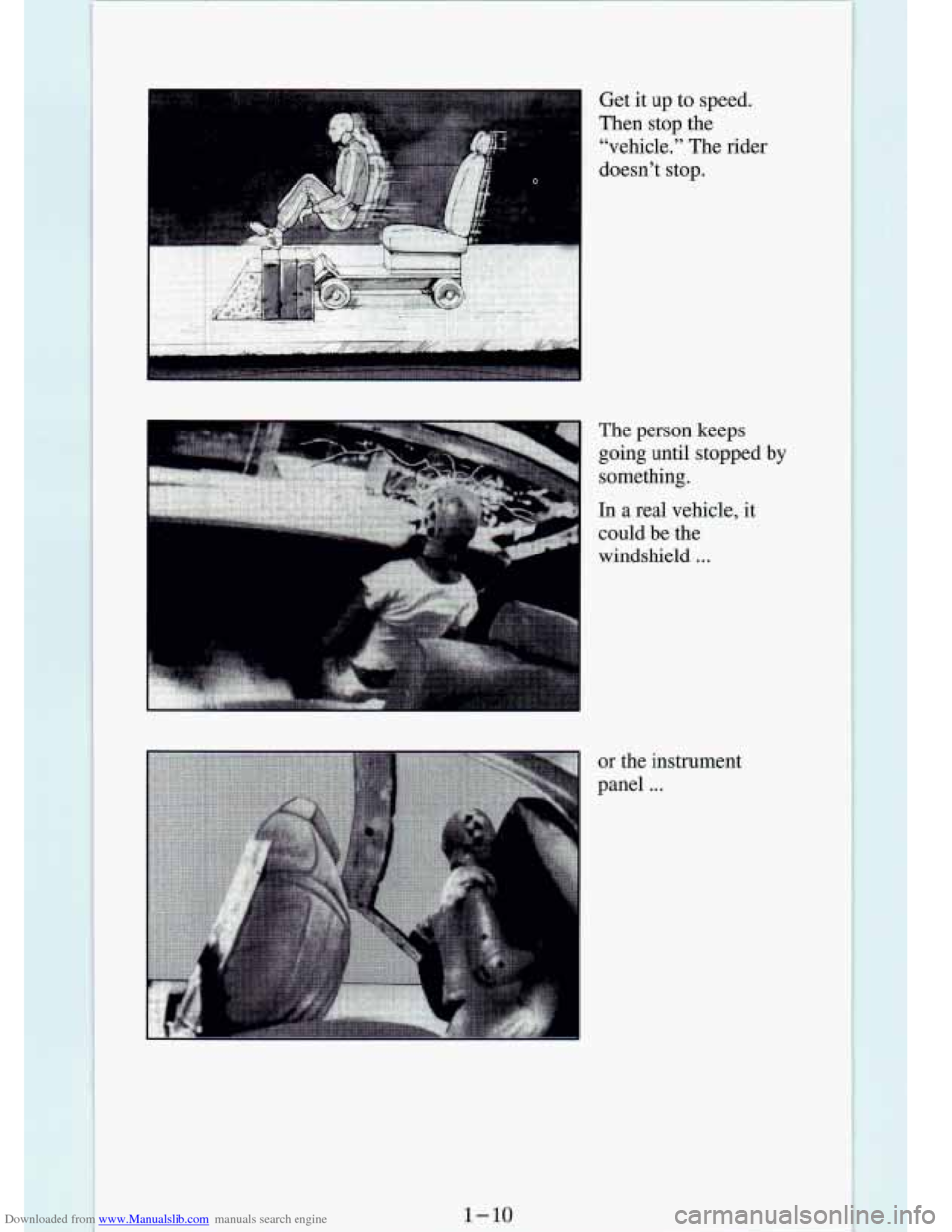 CHEVROLET S10 1994 2.G Owners Manual Downloaded from www.Manualslib.com manuals search engine .. 
Get it up to speed. 
Then  stop  the  “vehicle.” 
The rider 
The  person  keeps 
going  until  stopped 
by 
something. 
In a  real  veh