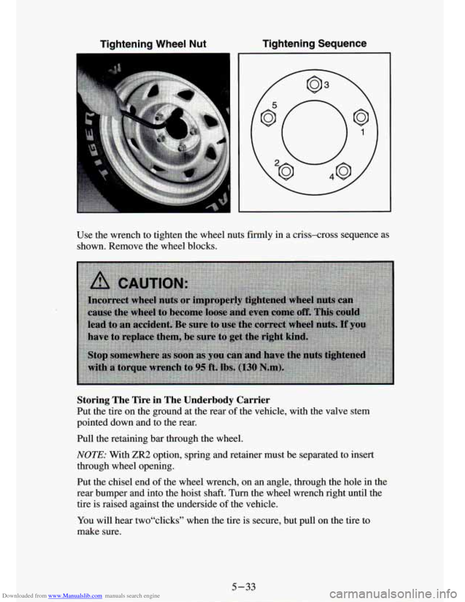 CHEVROLET S10 1994 2.G Owners Manual Downloaded from www.Manualslib.com manuals search engine Tightening Wheel Nut Tightening Sequence
Use the wrench to tighten the wheel nuts firmly in a criss-cross sequence as
shown. Re CHEVROLET S10 1994 2.G Owners Manual Downloaded from www.Manualslib.com manuals search engine Tightening Wheel Nut Tightening Sequence
Use the wrench to tighten the wheel nuts firmly in a criss-cross sequence as
shown. Re