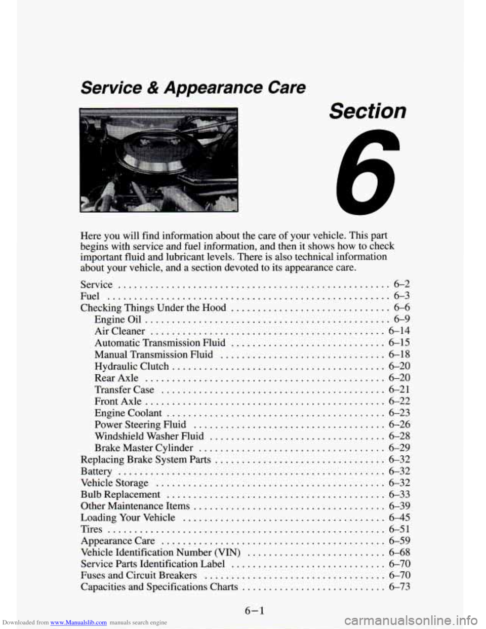 CHEVROLET S10 1994 2.G Owners Manual Downloaded from www.Manualslib.com manuals search engine Service & Appearance Care
I
Section
Here you will find information about the care of your vehicle . This part
begins with servic CHEVROLET S10 1994 2.G Owners Manual Downloaded from www.Manualslib.com manuals search engine Service & Appearance Care
I
Section
Here you will find information about the care of your vehicle . This part
begins with servic