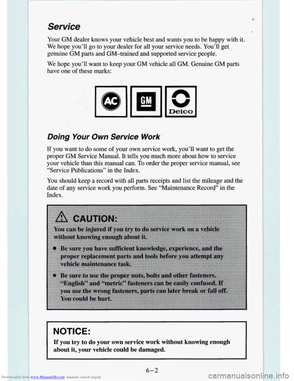 CHEVROLET S10 1994 2.G Owners Manual Downloaded from www.Manualslib.com manuals search engine Service
Your GM dealer knows your vehicle best and wants you to be happy with\
it.
We hope you’ll go to your dealer for al CHEVROLET S10 1994 2.G Owners Manual Downloaded from www.Manualslib.com manuals search engine Service
Your GM dealer knows your vehicle best and wants you to be happy with\
it.
We hope you’ll go to your dealer for al