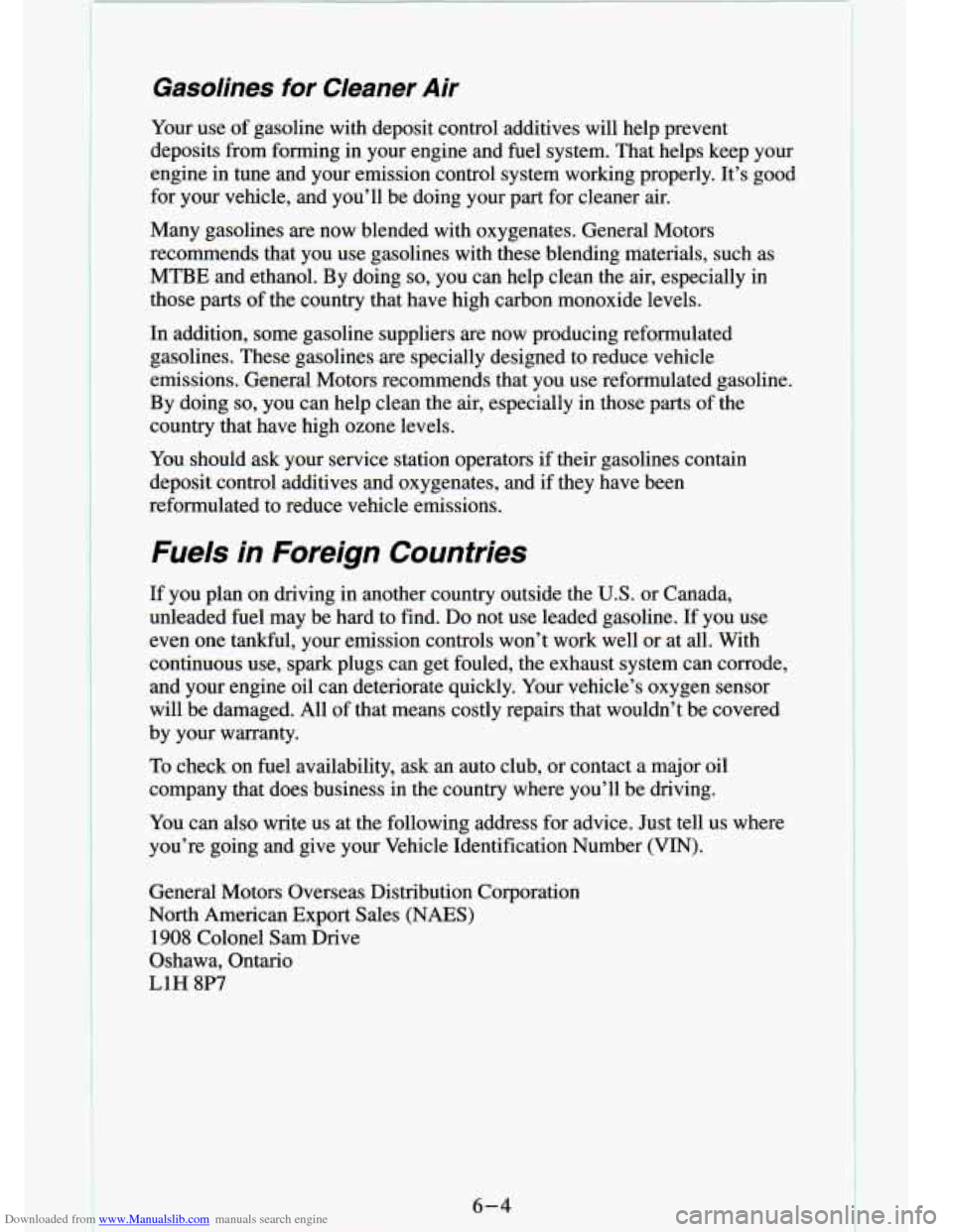 CHEVROLET S10 1994 2.G Owners Manual Downloaded from www.Manualslib.com manuals search engine Gasolines for Cleaner Air
Your use of gasoline with deposit control additives will help prevent
deposits from forming in your CHEVROLET S10 1994 2.G Owners Manual Downloaded from www.Manualslib.com manuals search engine Gasolines for Cleaner Air
Your use of gasoline with deposit control additives will help prevent
deposits from forming in your