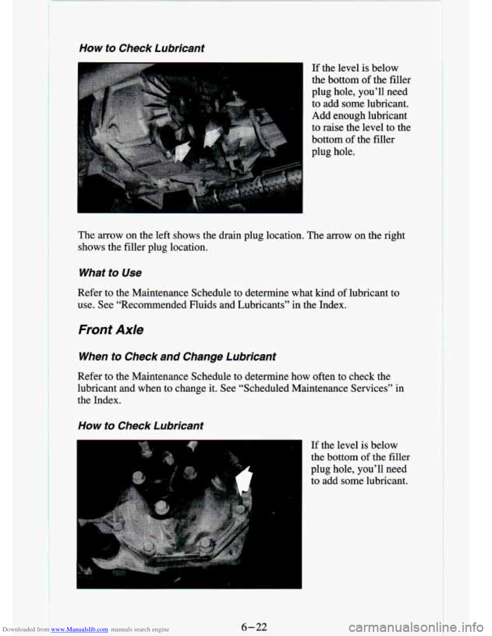 CHEVROLET S10 1994 2.G Owners Manual Downloaded from www.Manualslib.com manuals search engine How to Check Lubricant
6-22
I
Refer to the Maintenance Schedule to determine how often to check the
lubricant and when to ch CHEVROLET S10 1994 2.G Owners Manual Downloaded from www.Manualslib.com manuals search engine How to Check Lubricant
6-22
I
Refer to the Maintenance Schedule to determine how often to check the
lubricant and when to ch