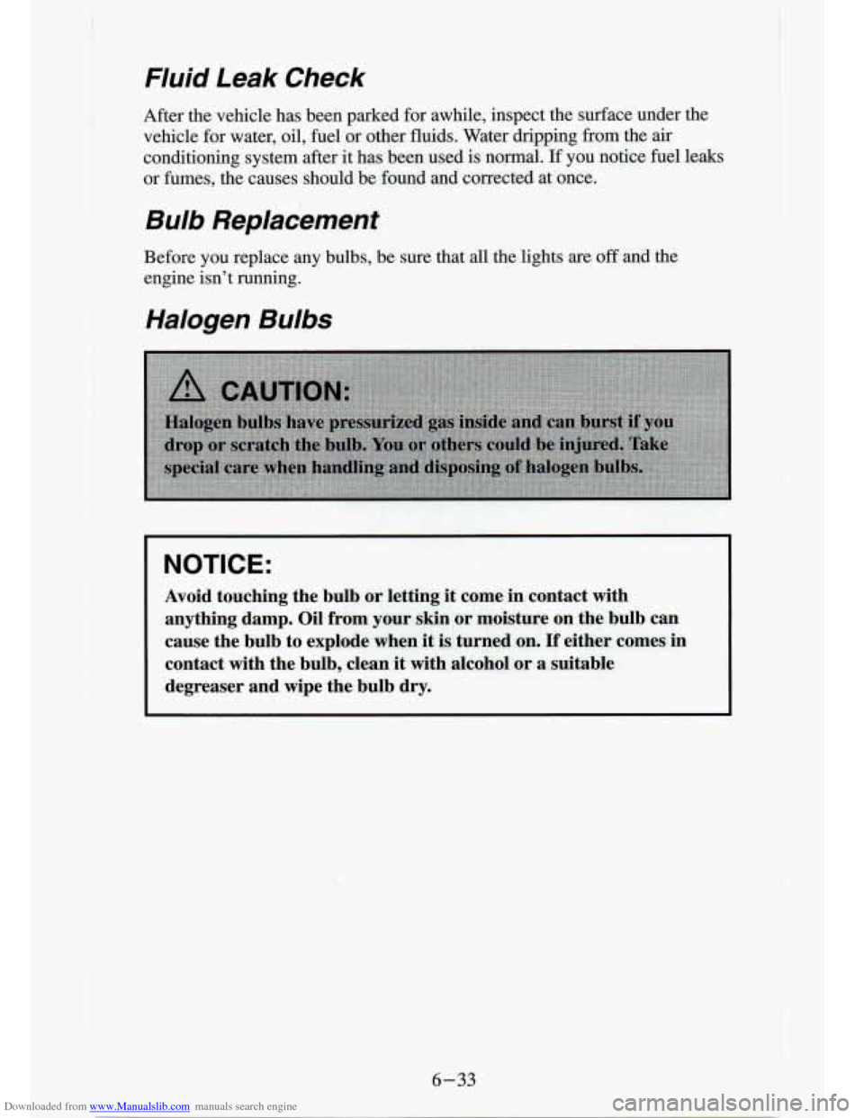 CHEVROLET S10 1994 2.G Owners Manual Downloaded from www.Manualslib.com manuals search engine Fluid  Leak  Check 
After  the vehcle has  been  parked  for awhile,  inspect  the  surface  under  the 
vehicle 
for water, oil, fuel OX other