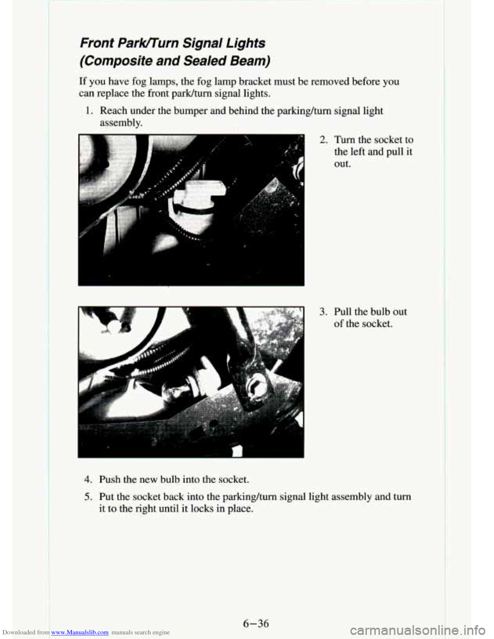 CHEVROLET S10 1994 2.G Owners Manual Downloaded from www.Manualslib.com manuals search engine Front  ParklTurn  Signal  Lights 
(Composite  and  Sealed  Beam) 
If  you  have  fog  lamps,  the  fog  lamp  bracket  must  be  removed  \
bef