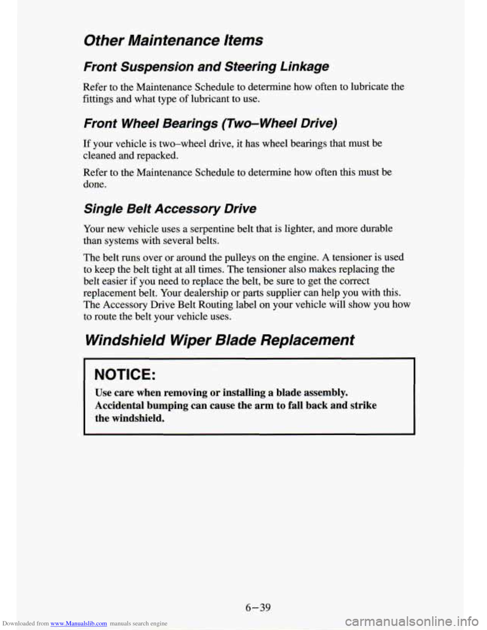 CHEVROLET S10 1994 2.G Owners Manual Downloaded from www.Manualslib.com manuals search engine Other Maintenance Items
Front Suspension and Steering Linkage
Refer to the Maintenance Schedule to determine how often to lubricate CHEVROLET S10 1994 2.G Owners Manual Downloaded from www.Manualslib.com manuals search engine Other Maintenance Items
Front Suspension and Steering Linkage
Refer to the Maintenance Schedule to determine how often to lubricate