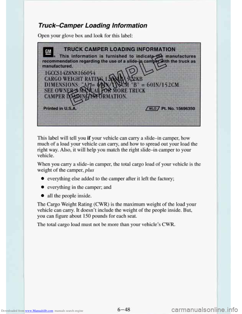 CHEVROLET S10 1994 2.G Owners Manual Downloaded from www.Manualslib.com manuals search engine Truck-Camper Loading Information
Open your glove box and look for this label:
This label will tell you
if your vehicle can ca CHEVROLET S10 1994 2.G Owners Manual Downloaded from www.Manualslib.com manuals search engine Truck-Camper Loading Information
Open your glove box and look for this label:
This label will tell you
if your vehicle can ca