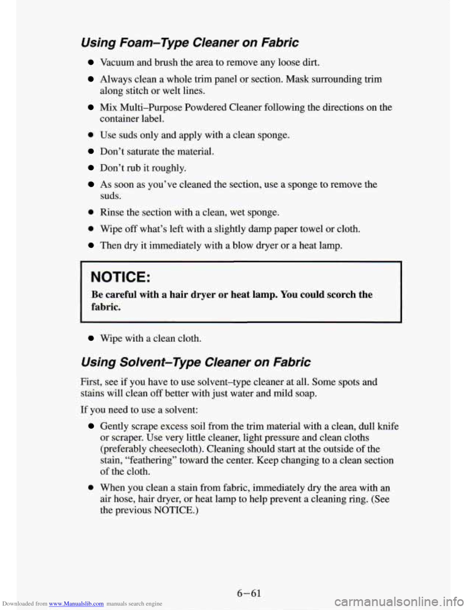 CHEVROLET S10 1994 2.G Owners Manual Downloaded from www.Manualslib.com manuals search engine Using Foam-Type Cleaner on Fabric
Vacuum and brush the area to remove any loose dirt.
Always clean a whole trim panel or sec CHEVROLET S10 1994 2.G Owners Manual Downloaded from www.Manualslib.com manuals search engine Using Foam-Type Cleaner on Fabric
Vacuum and brush the area to remove any loose dirt.
Always clean a whole trim panel or sec