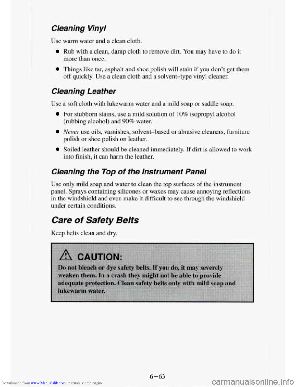 CHEVROLET S10 1994 2.G Owners Manual Downloaded from www.Manualslib.com manuals search engine Gleaning Vinyl
Use warm water and a clean cloth.
Rub with a clean, damp cloth to remove dirt. You may have to do it
more CHEVROLET S10 1994 2.G Owners Manual Downloaded from www.Manualslib.com manuals search engine Gleaning Vinyl
Use warm water and a clean cloth.
Rub with a clean, damp cloth to remove dirt. You may have to do it
more