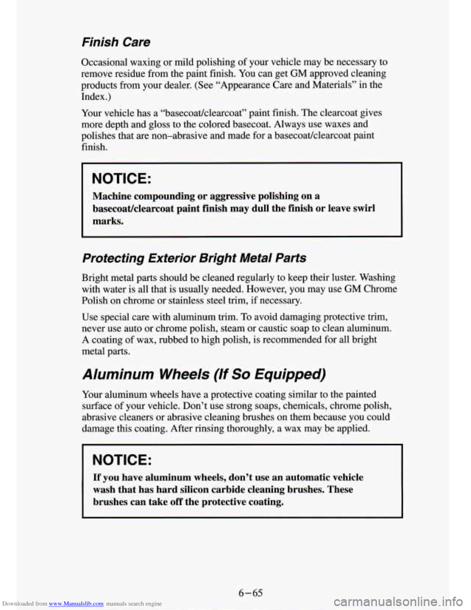 CHEVROLET S10 1994 2.G Owners Manual Downloaded from www.Manualslib.com manuals search engine Finish Care
Occasional waxing or mild polishing of your vehicle may be necessary to
remove residue from the paint finish. You ca CHEVROLET S10 1994 2.G Owners Manual Downloaded from www.Manualslib.com manuals search engine Finish Care
Occasional waxing or mild polishing of your vehicle may be necessary to
remove residue from the paint finish. You ca