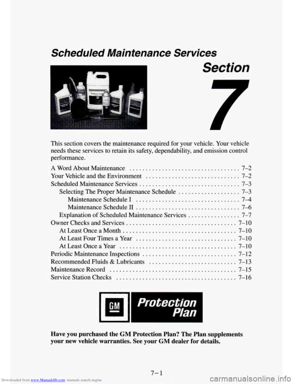 CHEVROLET S10 1994 2.G User Guide Downloaded from www.Manualslib.com manuals search engine Scheduled  Maintenance Services 
Section 
. 
This  section  covers the maintenance  required  €or  your  vehicle . Your  vehicle 
needs  thes