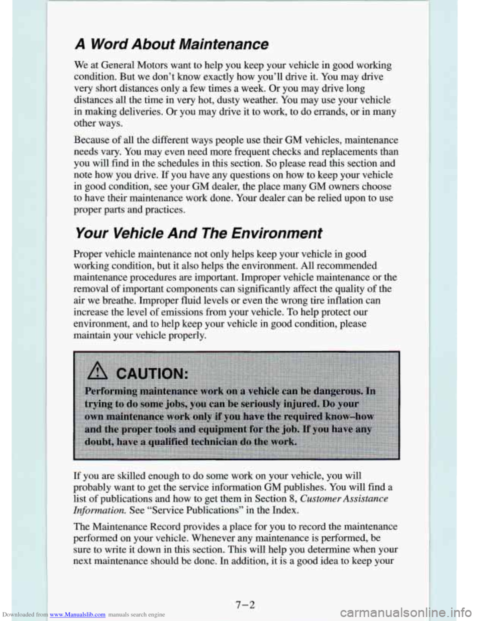 CHEVROLET S10 1994 2.G Owners Manual Downloaded from www.Manualslib.com manuals search engine A Word About Maintenance
We at General Motors want to help you keep your vehicle in good \
working
condition. But we don’ CHEVROLET S10 1994 2.G Owners Manual Downloaded from www.Manualslib.com manuals search engine A Word About Maintenance
We at General Motors want to help you keep your vehicle in good \
working
condition. But we don’