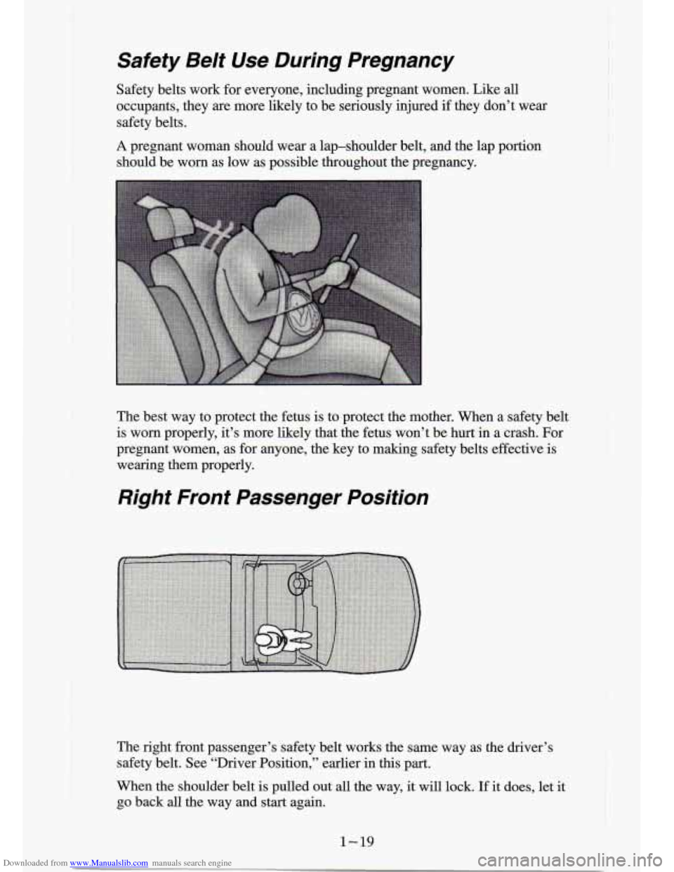 CHEVROLET S10 1994 2.G Owners Guide Downloaded from www.Manualslib.com manuals search engine Safety Belt Use During Pregnancy
Safety belts work for everyone, including pregnant women. Like all
occupants, they are more lik CHEVROLET S10 1994 2.G Owners Guide Downloaded from www.Manualslib.com manuals search engine Safety Belt Use During Pregnancy
Safety belts work for everyone, including pregnant women. Like all
occupants, they are more lik