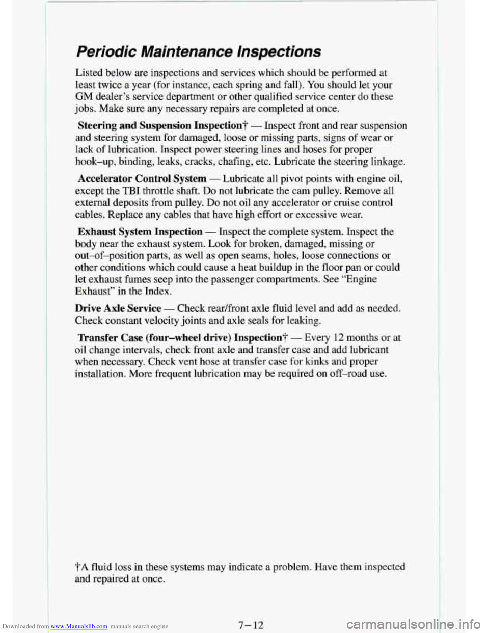 CHEVROLET S10 1994 2.G Owners Manual Downloaded from www.Manualslib.com manuals search engine Periodic Maintenance Inspections
Listed below are inspections and services which should be perfo\
rmed at
least twice a year ( CHEVROLET S10 1994 2.G Owners Manual Downloaded from www.Manualslib.com manuals search engine Periodic Maintenance Inspections
Listed below are inspections and services which should be perfo\
rmed at
least twice a year (