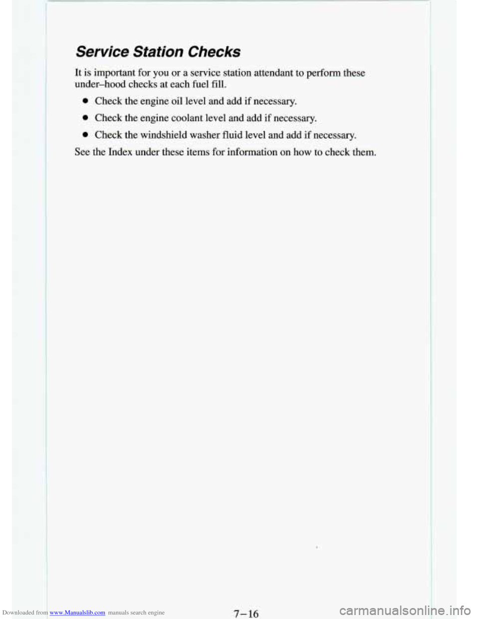 CHEVROLET S10 1994 2.G Owners Manual Downloaded from www.Manualslib.com manuals search engine Service Station Checks
It is important for you or a service station attendant to perform these
under-hood checks at each fuel fi CHEVROLET S10 1994 2.G Owners Manual Downloaded from www.Manualslib.com manuals search engine Service Station Checks
It is important for you or a service station attendant to perform these
under-hood checks at each fuel fi