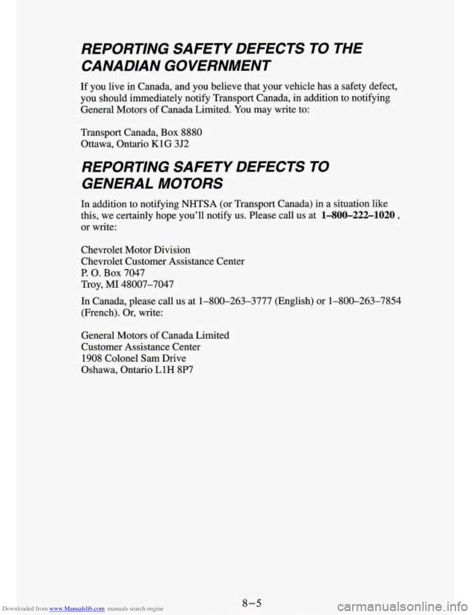 CHEVROLET S10 1994 2.G Owners Manual Downloaded from www.Manualslib.com manuals search engine REPORTING SAFETY DEFECTS TO THE CANADIAN GOVERNMENT
If you live in Canada, and you believe that your vehicle has a safety de CHEVROLET S10 1994 2.G Owners Manual Downloaded from www.Manualslib.com manuals search engine REPORTING SAFETY DEFECTS TO THE CANADIAN GOVERNMENT
If you live in Canada, and you believe that your vehicle has a safety de