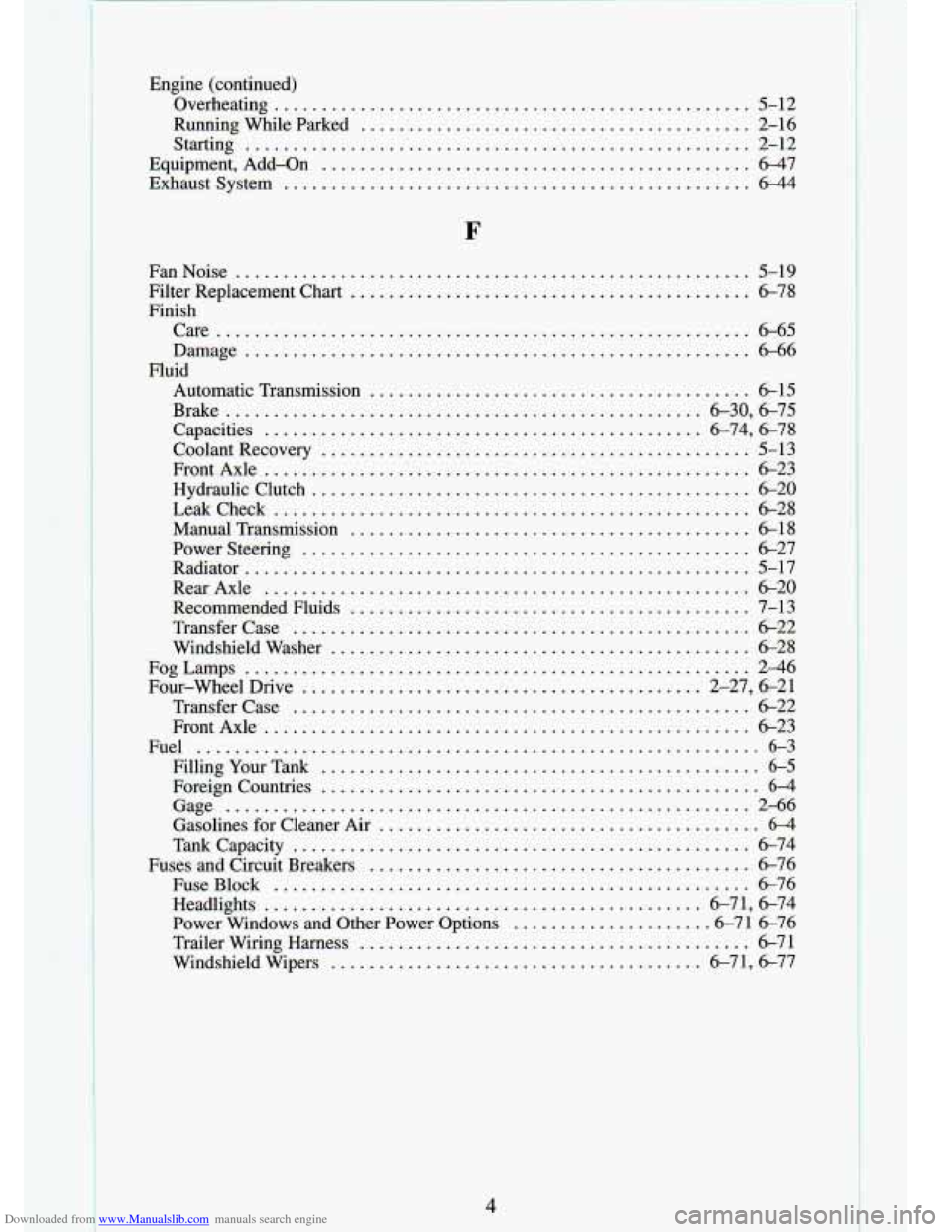 CHEVROLET S10 1994 2.G Owners Manual Downloaded from www.Manualslib.com manuals search engine Engine (continued) Overheating
.................................................. 5-12
Runningwhileparked
................................. CHEVROLET S10 1994 2.G Owners Manual Downloaded from www.Manualslib.com manuals search engine Engine (continued) Overheating
.................................................. 5-12
Runningwhileparked
.................................