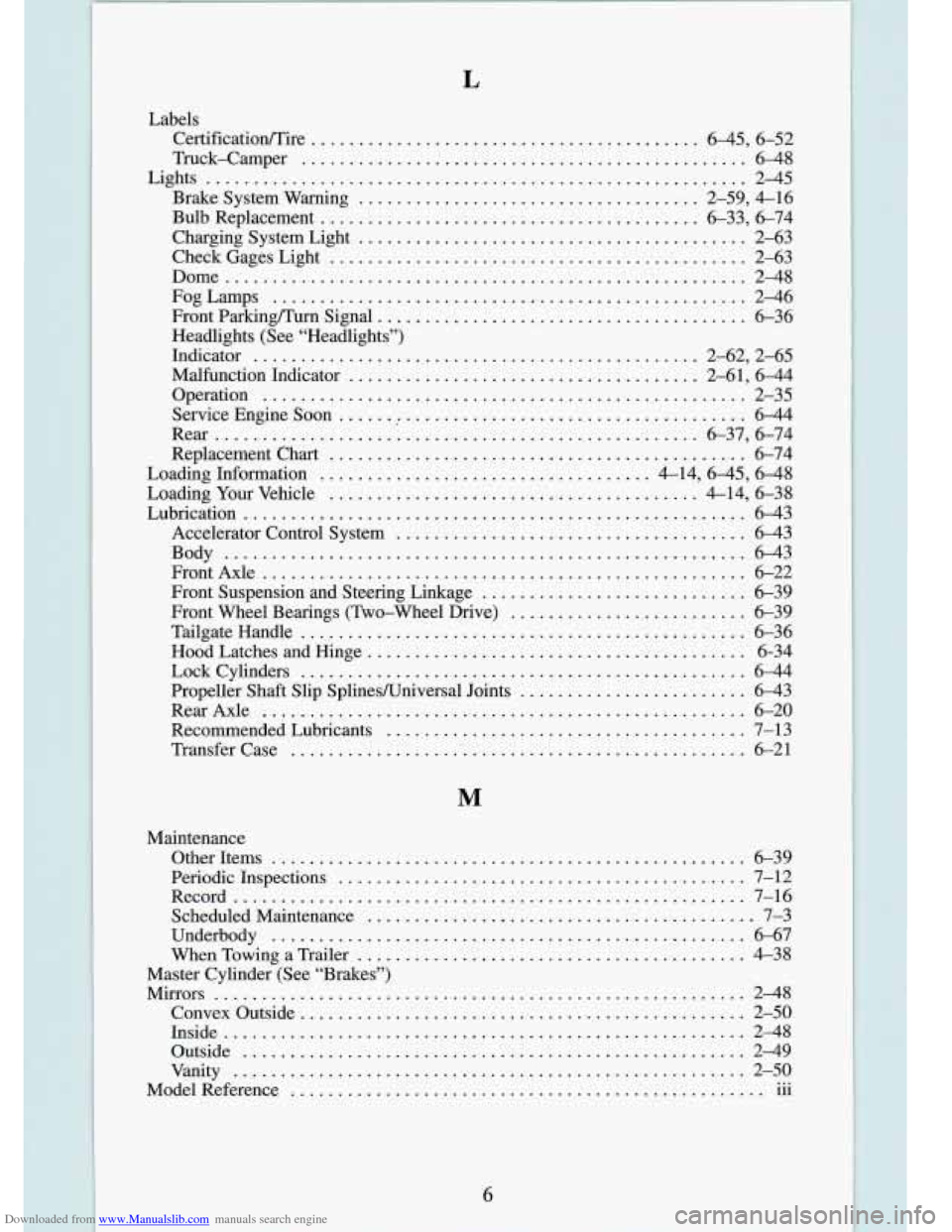 CHEVROLET S10 1994 2.G Owners Manual Downloaded from www.Manualslib.com manuals search engine L
Labels CertificatiodI‘ire
......................................... 6-45. 6.52
Truck-Camper
.......................................... CHEVROLET S10 1994 2.G Owners Manual Downloaded from www.Manualslib.com manuals search engine L
Labels CertificatiodI‘ire
......................................... 6-45. 6.52
Truck-Camper
..........................................