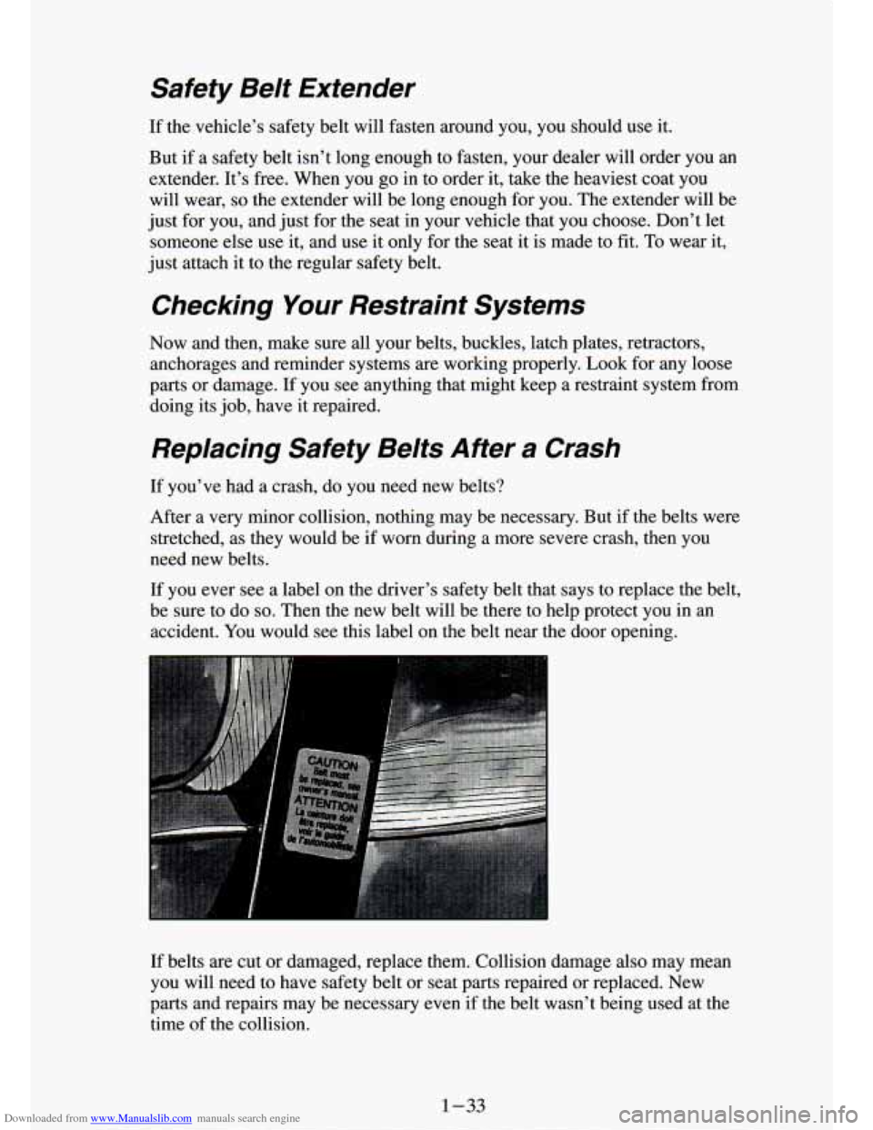 CHEVROLET S10 1994 2.G Service Manual Downloaded from www.Manualslib.com manuals search engine Safety Belt Extender
If the vehicle’s safety belt will fasten around you, you should use it.
But
if a safety belt isn’t lo CHEVROLET S10 1994 2.G Service Manual Downloaded from www.Manualslib.com manuals search engine Safety Belt Extender
If the vehicle’s safety belt will fasten around you, you should use it.
But
if a safety belt isn’t lo
