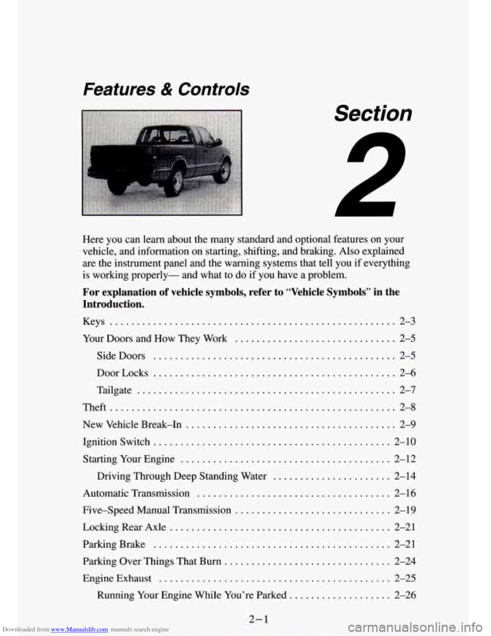 CHEVROLET S10 1994 2.G Service Manual Downloaded from www.Manualslib.com manuals search engine Features & Controls
Section
.
Here you can learn about the many standard and optional features on your
vehicle. and information CHEVROLET S10 1994 2.G Service Manual Downloaded from www.Manualslib.com manuals search engine Features & Controls
Section
.
Here you can learn about the many standard and optional features on your
vehicle. and information