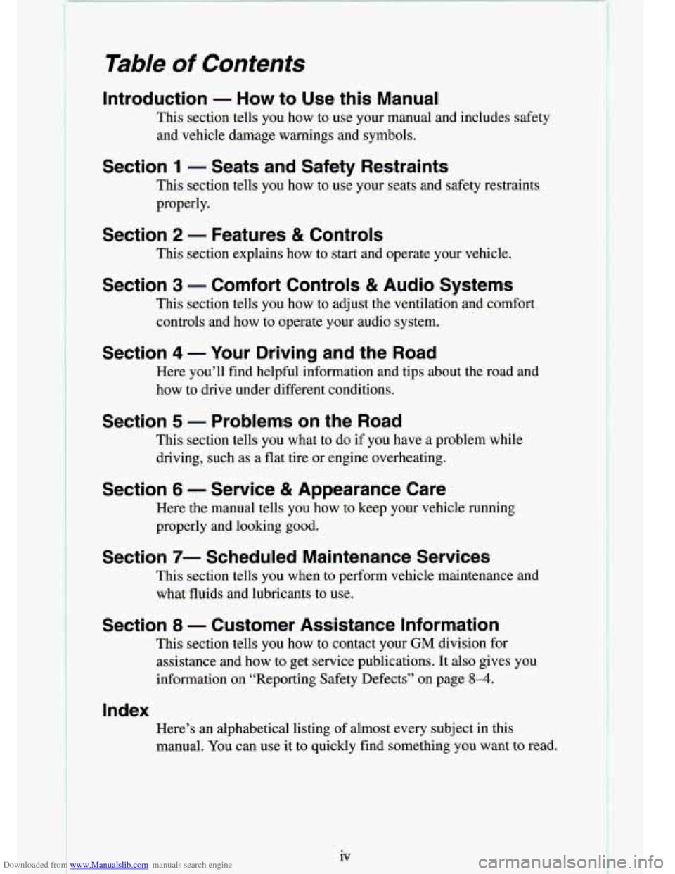 CHEVROLET S10 1994 2.G Owners Manual Downloaded from www.Manualslib.com manuals search engine Table of Contents
Introduction - How to Use this Manual
This section tells you how to use your manual and includes sa\
fety and CHEVROLET S10 1994 2.G Owners Manual Downloaded from www.Manualslib.com manuals search engine Table of Contents
Introduction - How to Use this Manual
This section tells you how to use your manual and includes sa\
fety and