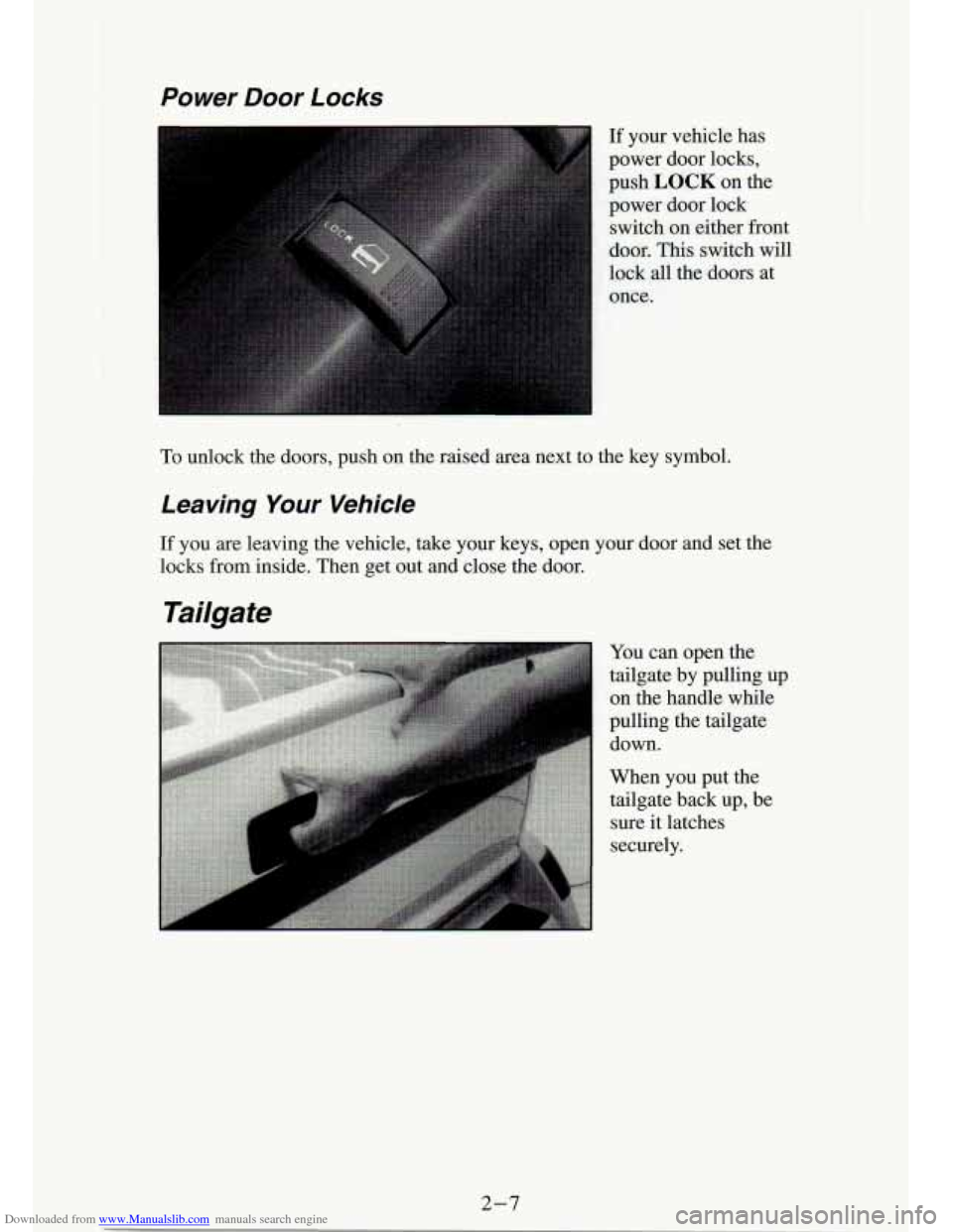 CHEVROLET S10 1994 2.G Workshop Manual Downloaded from www.Manualslib.com manuals search engine Power Door Locks 
If your  vehicle  has 
power  door  locks, 
push 
LOCK on the 
power  door  lock 
switch  on  either  front 
door.  This  swi