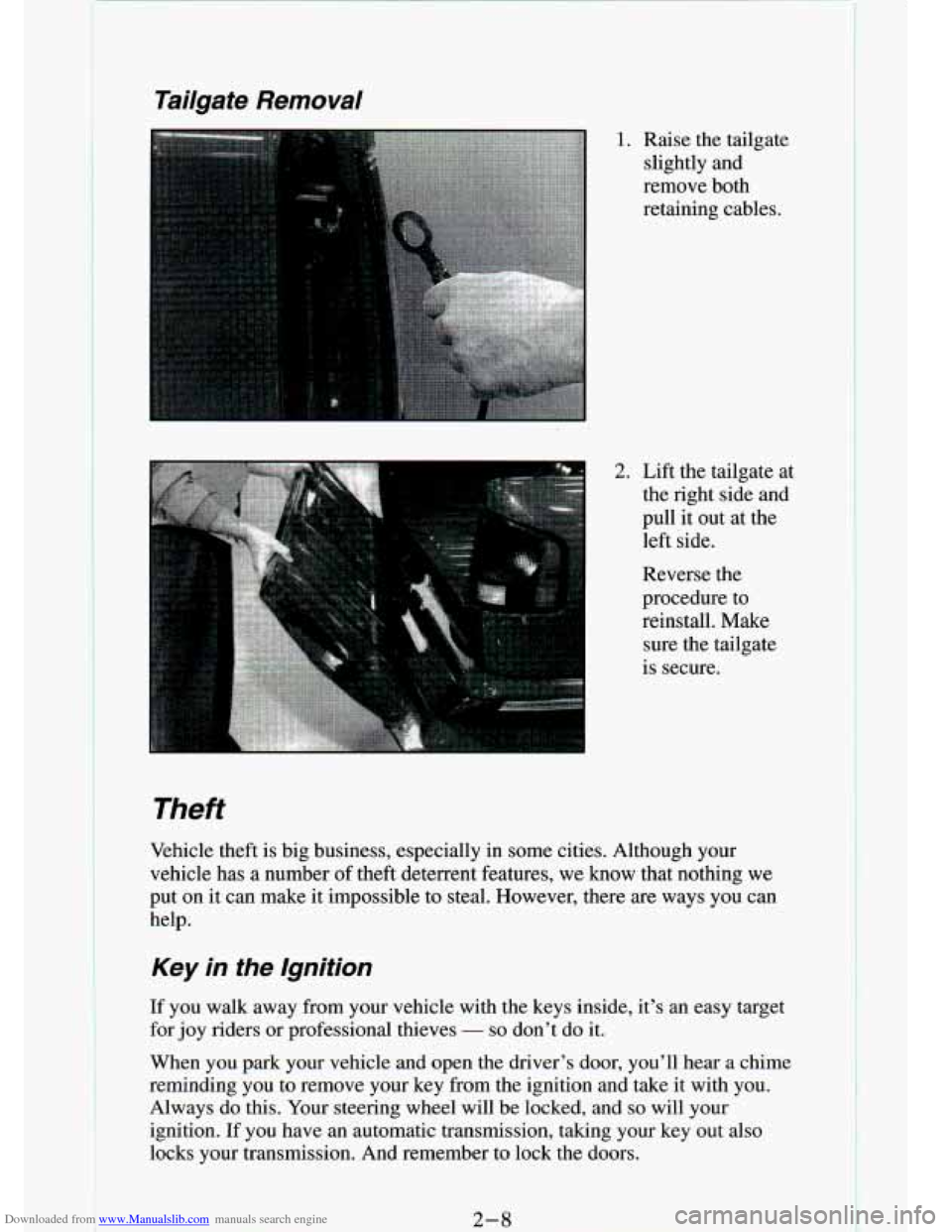 CHEVROLET S10 1994 2.G Workshop Manual Downloaded from www.Manualslib.com manuals search engine Tailgate  Removal 
Theft 
1. 
2. 
Raise  the  tailgate slightly  and 
remove  both 
retaining  cables. 
Lift  the  tailgate  at  the  right  si