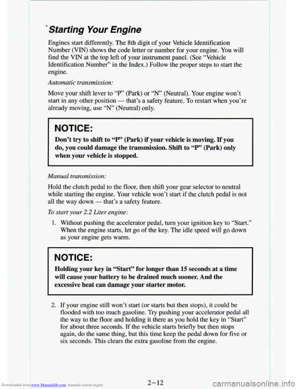 CHEVROLET S10 1994 2.G Workshop Manual Downloaded from www.Manualslib.com manuals search engine Starting Your Engine 
Engines  start  differently.  The  8th  digit of your  Vehicle  Identification 
Number  (VIN)  shows  the  code  letter  