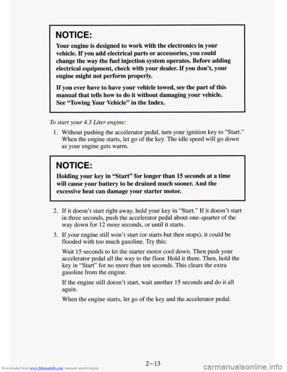 CHEVROLET S10 1994 2.G Owners Manual Downloaded from www.Manualslib.com manuals search engine NOTICE: 
Your engine is designed  to  work  with  the electronics  in  your 
vehicle. 
If you add electrical  parts  or  accessories, you could